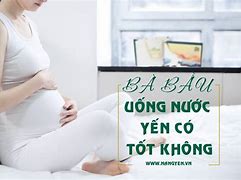 Bà Bầu Uống Nước Yến Có Tốt Không