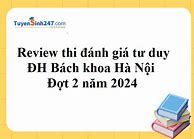 Đề Thi Đánh Giá Tư Duy Đại Học Bách Khoa Hà Nội Năm 2024 Là Ai